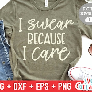 Ich schwöre, weil ich Pflege Svg - sarkastisch geschnitten Datei - lustig - Svg - Svg - Dxf - Eps - Png - Silhouette - Cricut - digitale Datei