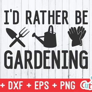 Jag skulle hellre vara trädgårdsskötsel svg - trädgårdsskötsel klippfil - svg - dxf - eps - png - Hobby - växter svg - silhuett - Cricut - digital fil bild 2