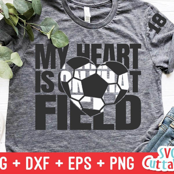 My Heart is on That Field svg - Soccer svg - svg - dxf - eps - png - Soccer Mom - Cut File - Silhouette - Cricut Cut File, Digital File