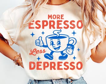 More Espresso Less Depresso svg - Funny Shirt svg - Mental Health Cut File - Coffee - svg - dxf - png - Silhouette - Cricut - Digital File