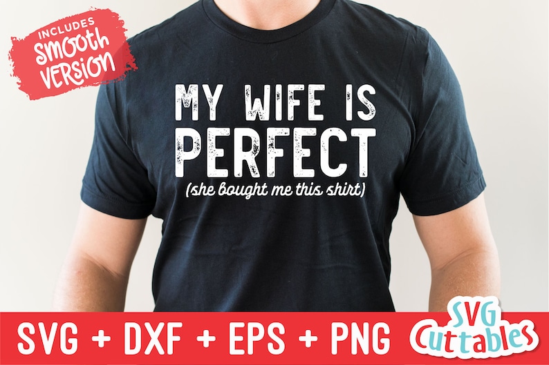 May include: A black t-shirt with white text that reads "My wife is perfect (she bought me this shirt)".