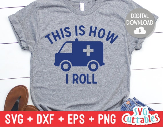 This Is How I Roll svg - Paramedic - EMS - EMT - svg - eps - dxf - png - Ambulance - Silhouette -  Cricut - Cut File
