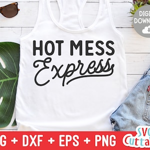 Hot Mess Express svg - Funny Cut File - Sassy - svg - svg - dxf - eps - png - Silhouette - Cricut - Digital File