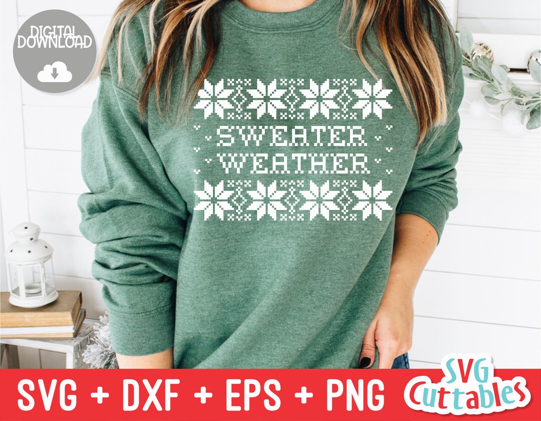 Sweater Weather Svg - Winter - Christmas Cut File - Svg - Eps - Dxf ...