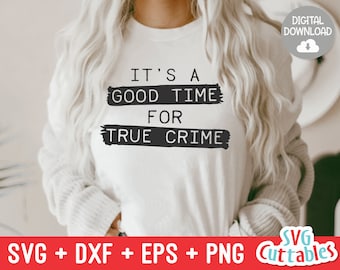 Es un buen momento para el crimen verdadero svg - Archivo de corte del crimen verdadero - divertido svg - Asesinato svg - dxf - eps - png - Silueta - Cricut - Archivo digital