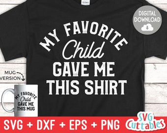 Mi hijo favorito me dio esta camisa svg - Día del padre - papá divertido SVG - Archivo de corte - svg - dxf - eps - png - Silueta - Cricut - Archivo