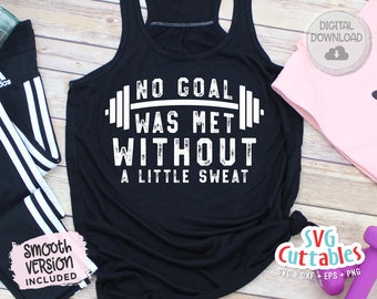 No Goal Was Met Without Sweat svg | Fitness svg | Workout svg | Exercise svg | Motivational svg | Gym svg dxf eps png | Workout Shirt svg