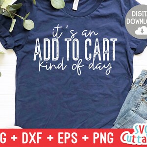 今日はカートに追加するような日です svg - 面白いカットファイル - 面白い svg - dxf - eps - png - 引用 - シルエット - Cricut - デジタルファイル