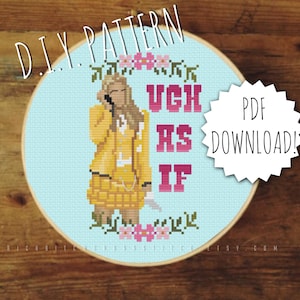 May include: A blue and white cross stitch pattern featuring a cartoon character with blonde hair wearing a yellow jacket and a plaid skirt. The text "UGH AS IF" is in pink letters. The pattern is for a PDF download.
