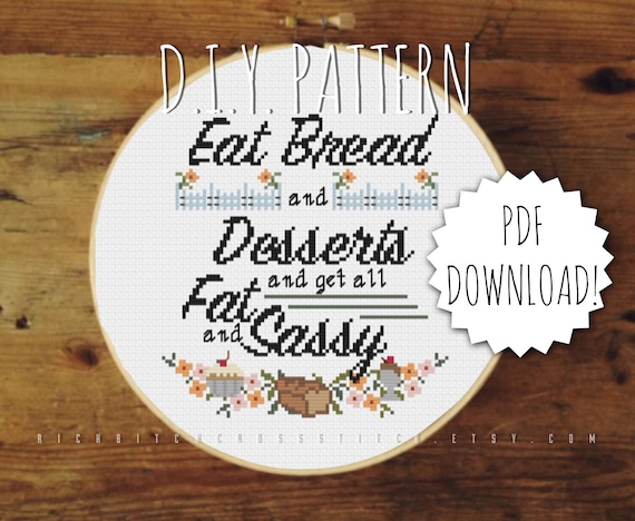 DIY Eat Bread and Get Fat and Sassy Cross Stitch PATTERN. - Etsy
