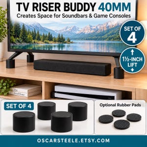 May include: A set of four black cylindrical TV riser buddies that provide a 1.5-inch lift for televisions. The product includes optional rubber pads and is designed to create space for soundbars and game consoles under a television screen.