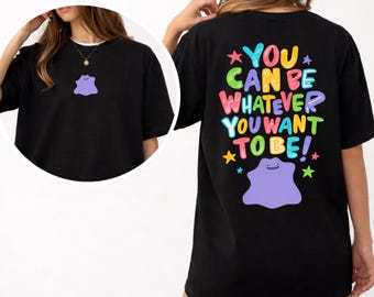 Ditto Inspired Shirt, Whatever you want to be, Fan Gift, Comfort Colors 1717 Graphic Tee, Cute Anime Shirt, Retro Gamer Sweatshirt
