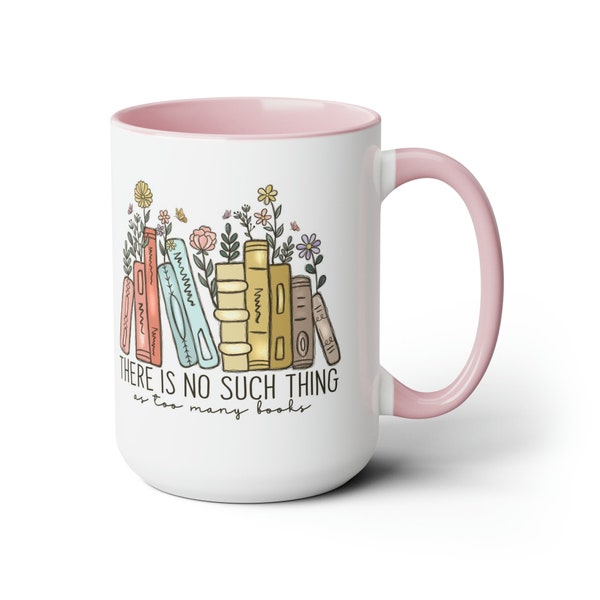 Book Lover Pink or Blue Two-Tone Coffee Mugs, 15oz, No Such Thing as Too Many Books, Gift Idea, Stocking Stuffer for Reader, Cute, Flowers