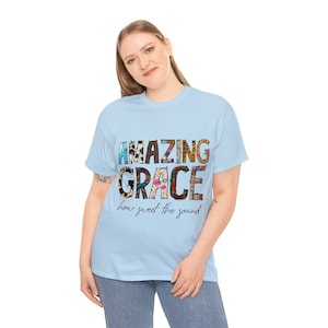 Amazing Grace Heavy Cotton Tee - Fun variety patterns with inspirational message - Perfect gift for Mother&#39;s Day or for any Christian woman.