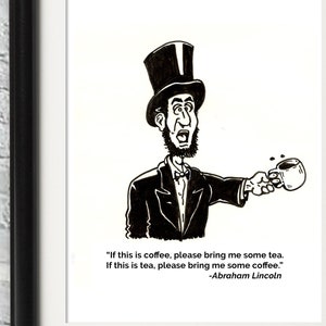 Abe Lincoln Coffee Tea Cartoon Signed by Artist Print, Southworth Heavy Linen Paper