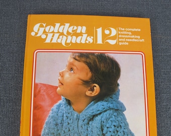 Golden Hands - vintage craft book 1972 vol 12 - The complete knitting, dressmaking and needlecraft guide