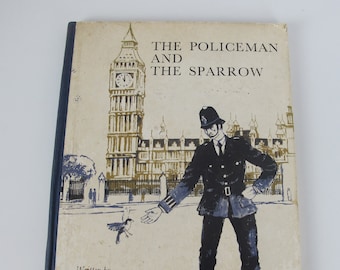 The Policeman and the Sparrow by Jo Rice, with illustrations by Clive Simpson. 1967 Vintage Children's Book.