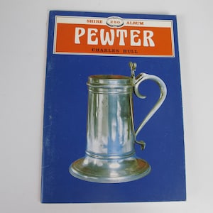 Vintage reference book - Pewter by Charles Hull. A Shire Album - published 1992