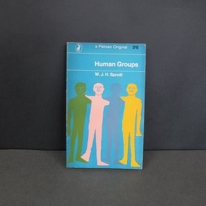 Vintage Pelican paperback - Human Groups by W J H Sprott.  Pelican classic blue paperback book, this edition 1967