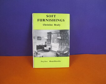 Soft Furnishings - vintage book by Christine Brady. A Foyles handbook, 1960. How to make curtains, trimmings, lampshades, etc