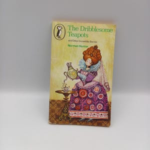 The Dribblesome Teapot and Other Incredible Stories by Norman Hunter, with illustrations by Fritz Wegner Puffin paperback 1977