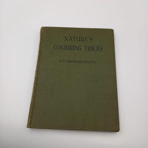 Nature&#39;s Conjuring Tricks by H W Shepheard-Walwyn. Antique book on the wonders of nature, with black and white photographs