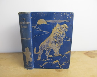 The Animal Story Book by Andrew Lang. Beautiful illustrated antique book published 1896. Gilt edge pages and gilded embossed cover.