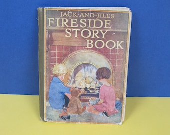 Jack and Jill's Fireside Story Book. Vintage children's book from 1920s. Charming stories and illustrations.