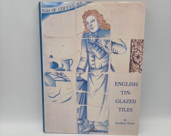 English Tin-glazed Tiles by Jonathan Horne 1989. Vintage tile reference/coffee table book