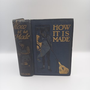 How it is Made - antique book by Archibald Williams, manufacturing and machines of the early twentieth century c. 1910