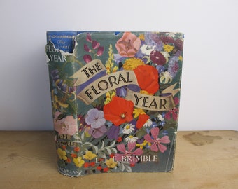 The Floral Year by L J F Brimble - first edition 1949 Beautifully illustrated with twenty five colour plates