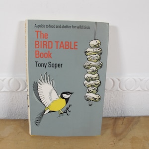 Vintage book - The Bird Table Book by Tony Soper, First edition. Illustrated by Robert Gillmor- lovely bird illustrations.
