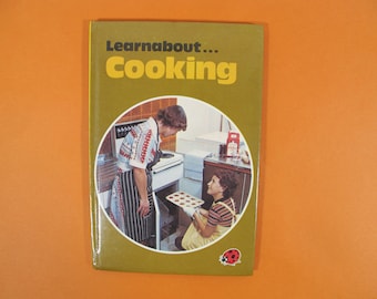 Learnabout Cooking - A Ladybird  Book by Lynne Peebles with photographs by John Moyes. Cookery book for children from the seventies