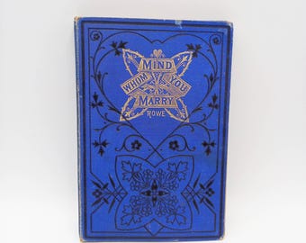 Antique Book, Mind Who You Marry or The Gardener's Daughter by Rev. C G Rowe. Cobalt blue decorative book