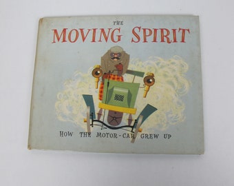Vintage Book The Moving Spirit, How the Motor Car Grew Up. Fabulous illustrations!