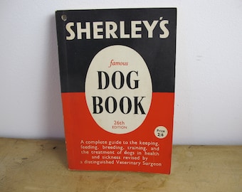 Sherleys Famous Dog book - 26th edition. Small paperback guide to keeping, breeding and training your dog. 1960s