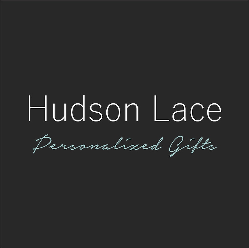 May include: White text on a black background reads "Hudson Lace Personalized Gifts".