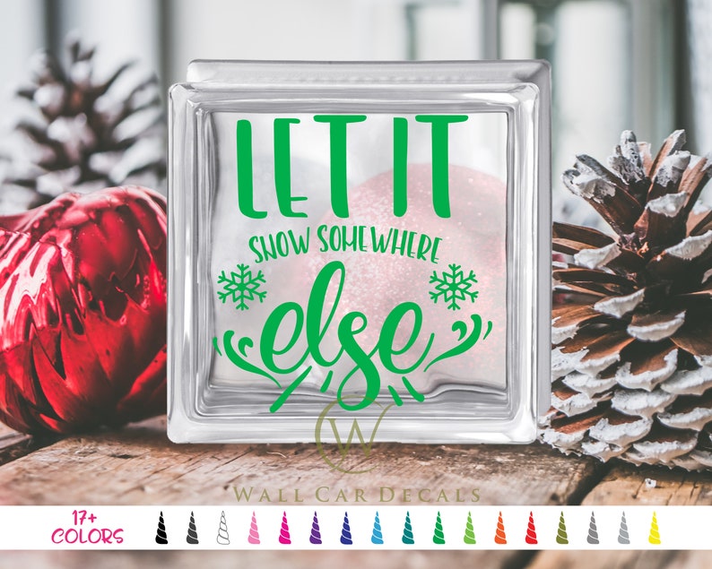 Let It Snow Somewhere Else 6 8 Glass Block Decal DIY Snowflake Craft Decoration Stickers Holiday Joy Shadow Box Décor Vinyl Decals image 1