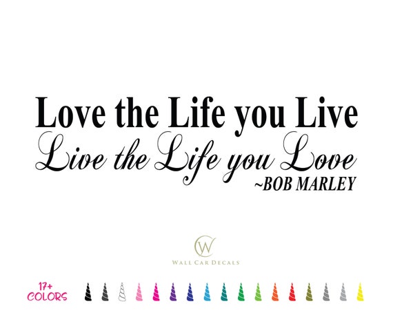 Bob Marley Wall Quote Vinyl Decal Love The Life You Live Etsy