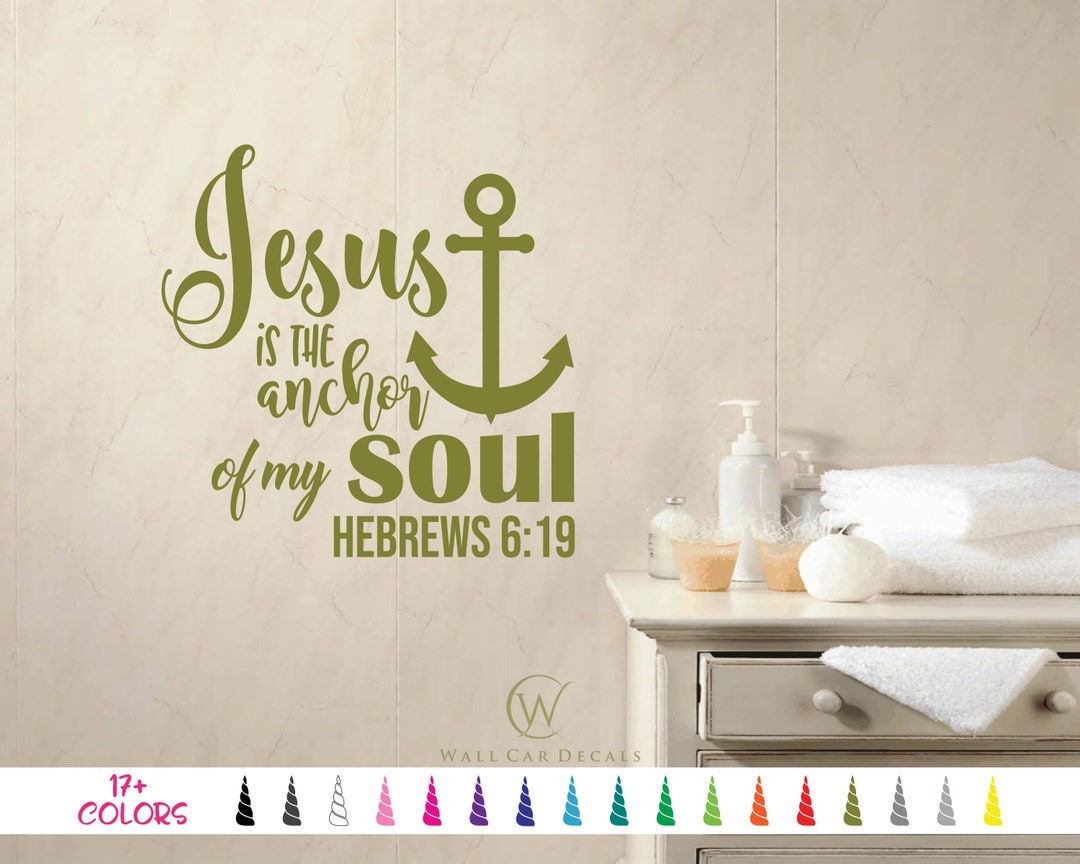 Hebrews 6 19 Jesus is the Anchor of My Soul Vinyl Wall Decal. Custom ...