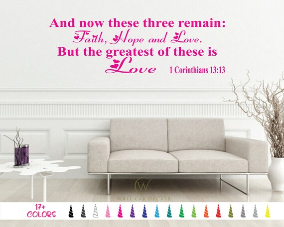 1 Cor 13:13 And Now These Three Remain Faith Hope And Love But The Greatest Of These Is Love Vinyl Wall Decal Sticker