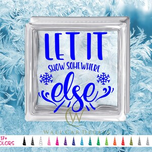Let It Snow Somewhere Else 6 8 Glass Block Decal DIY Snowflake Craft Decoration Stickers Holiday Joy Shadow Box Décor Vinyl Decals image 4