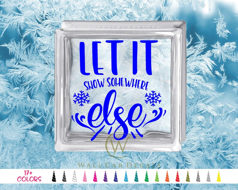Let It Snow Somewhere Else 6 8 Glass Block Decal DIY Snowflake Craft Decoration Stickers Holiday Joy Shadow Box Décor Vinyl Decals image 4