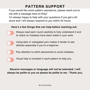 May include: A white background with a pink and white toggle switch graphic. The text reads "PATTERN SUPPORT" and includes instructions for getting pattern assistance. The text also includes a list of tips for crocheting, such as reading each round carefully and paying attention to stitch placements. The text ends with a statement about abusive messages not being tolerated.