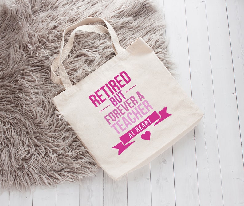 Retiring Teacher Retirement Gift Teacher Tote Bag Retired Teacher Bag Retired but Forever a teacher at heart Organic Cotton