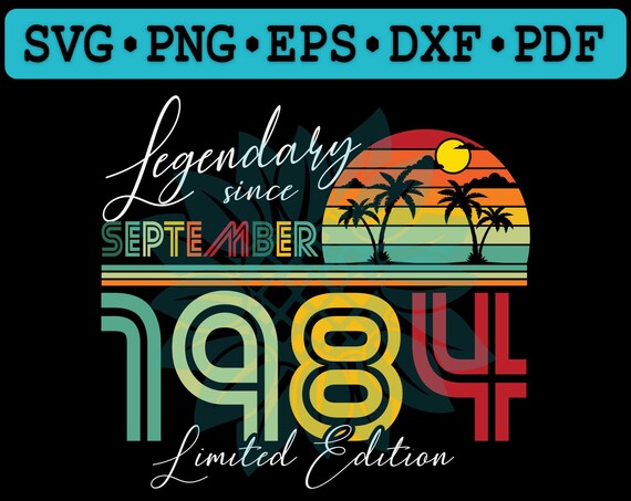 Download Legendary Since September 1984 Limited Edition Svg Vintage Etsy PSD Mockup Templates