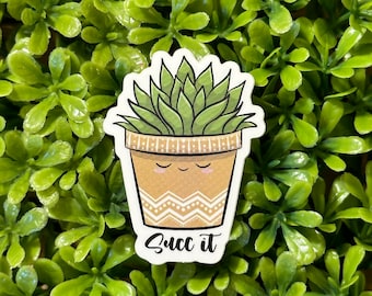 Succulent Sticker| Plant Sticker | Succ It | Waterproof Sticker | UV Protected Sticker | Vinyl Sticker | Laptop Sticker | Decal |