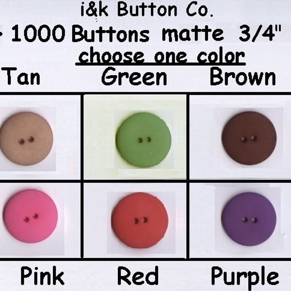 100 to 1000 pcs. Matte Dyed Colors 3/4" 2 hole Lead-free Buttons NEW-18mm- Choose One color from selection or request any color you need.