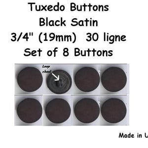 8 Black Satin Tuxedo Buttons  3/4&quot; 19mm 30ligne - With shank on the back.