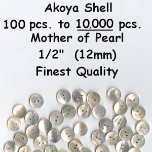 50 to 10,000 pcs. Akoya 1/2&quot; Shell Mother of Pearl  Buttons MOP 12mm 20L Premium Quality & Thickness Ceremonial Regalia Button Blankets